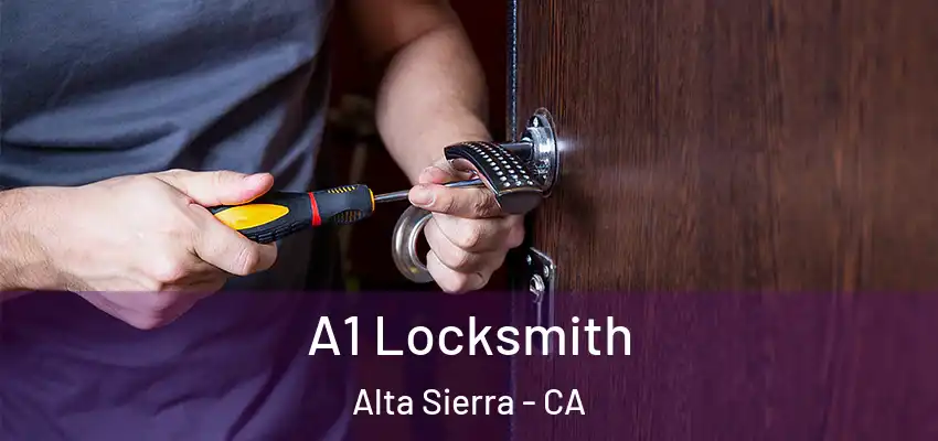  A1 Locksmith Alta Sierra - CA