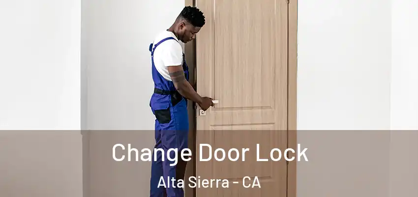 Change Door Lock Alta Sierra - CA
