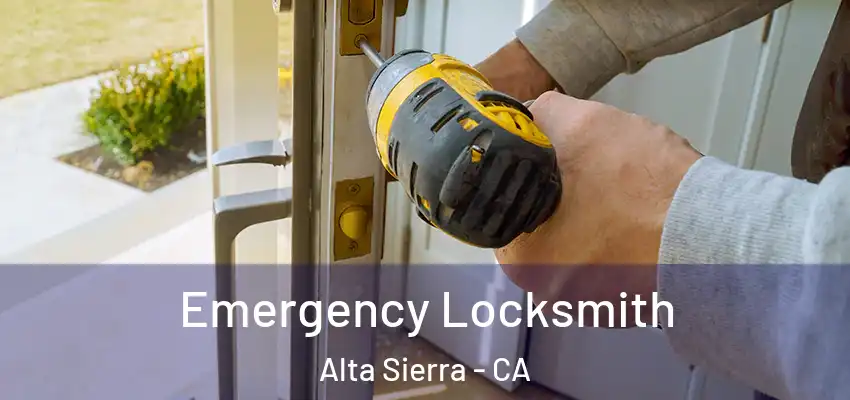  Emergency Locksmith Alta Sierra - CA