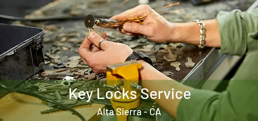  Key Locks Service Alta Sierra - CA