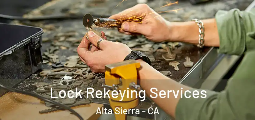 Lock Rekeying Services Alta Sierra - CA