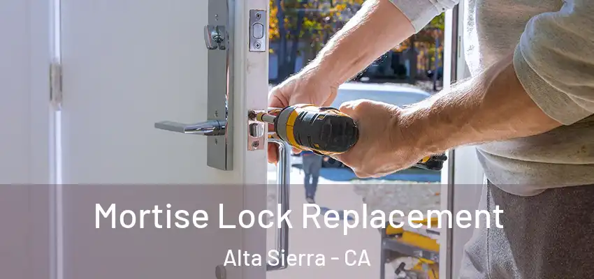  Mortise Lock Replacement Alta Sierra - CA