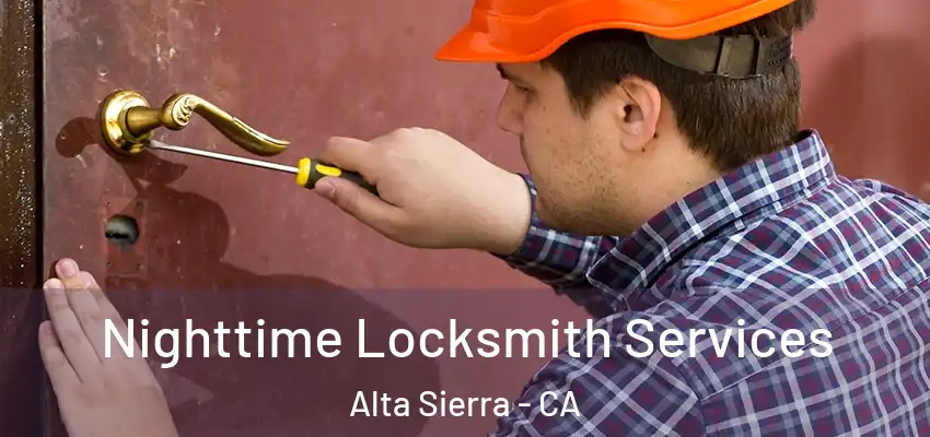  Nighttime Locksmith Services Alta Sierra - CA