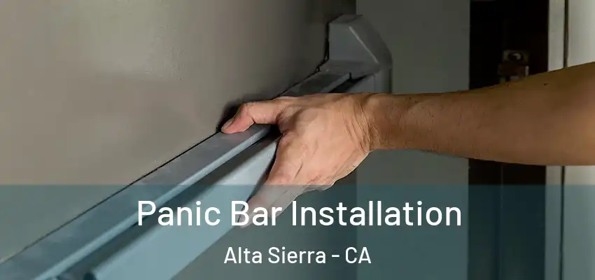  Panic Bar Installation Alta Sierra - CA