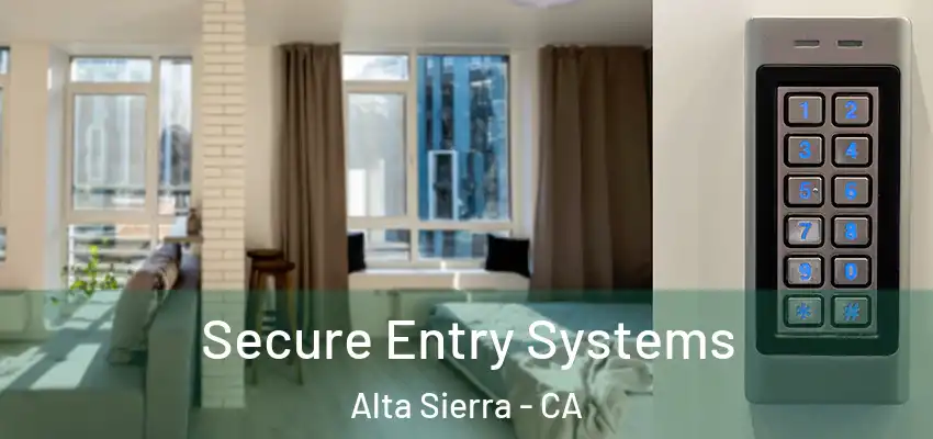  Secure Entry Systems Alta Sierra - CA