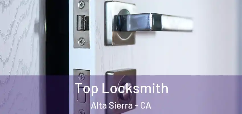  Top Locksmith Alta Sierra - CA